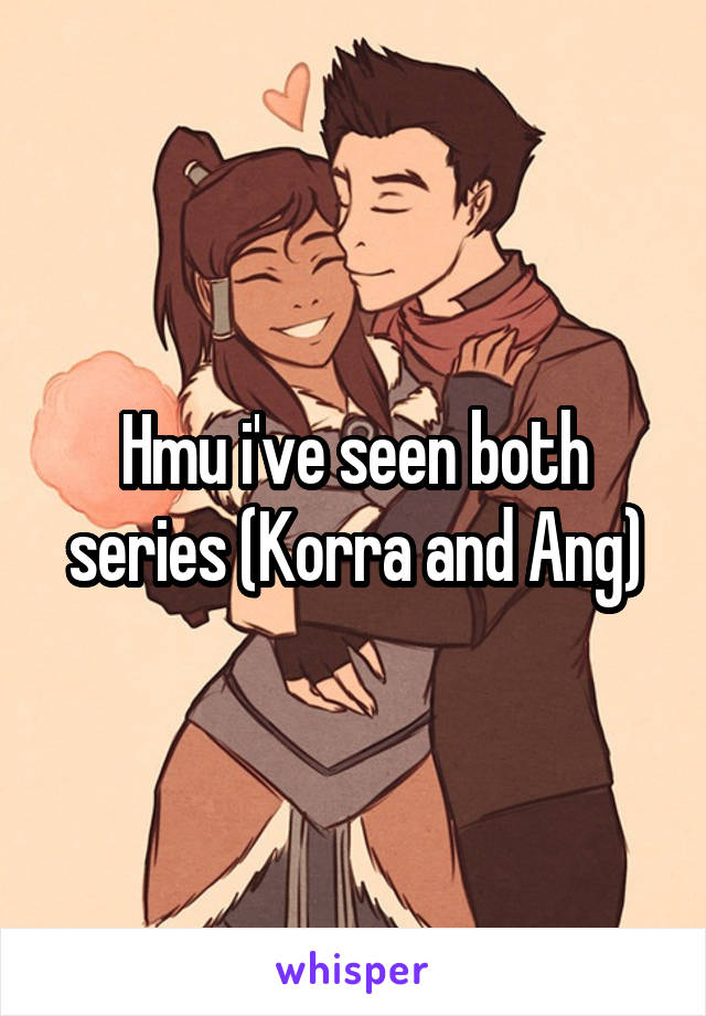 Hmu i've seen both series (Korra and Ang)