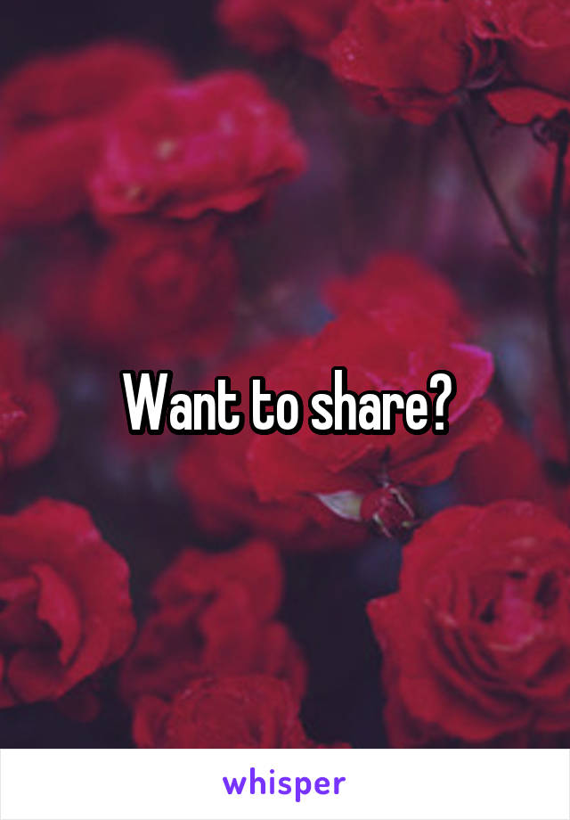 Want to share?