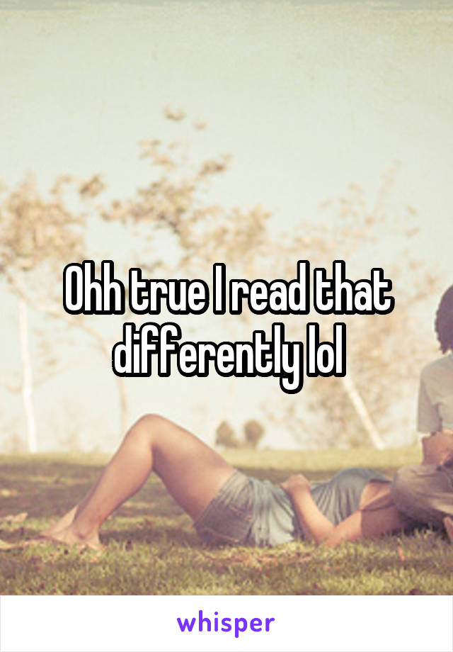 Ohh true I read that differently lol