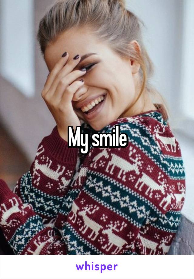 My smile