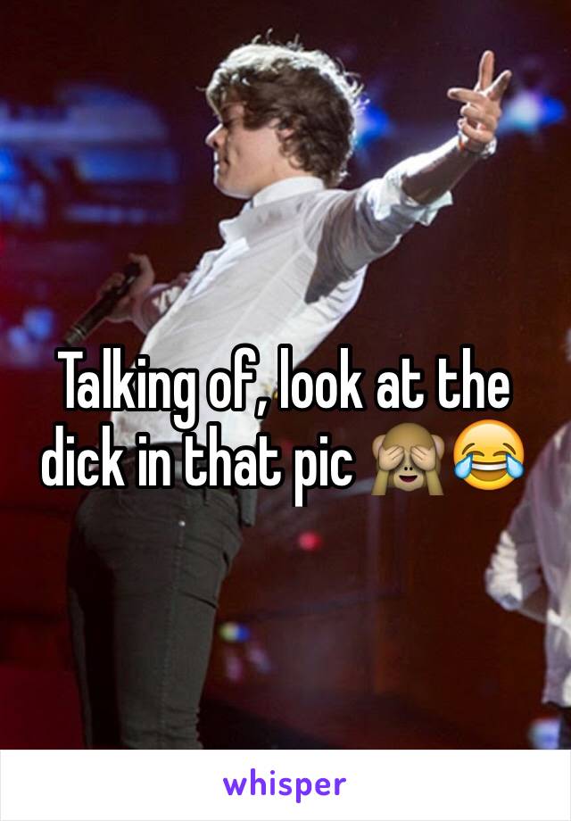 Talking of, look at the dick in that pic 🙈😂