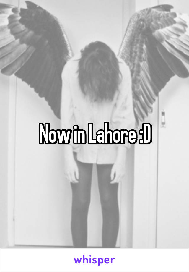 Now in Lahore :D