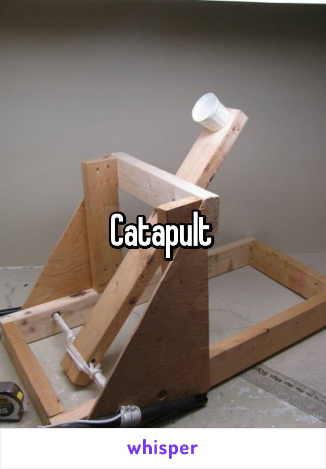 Catapult 