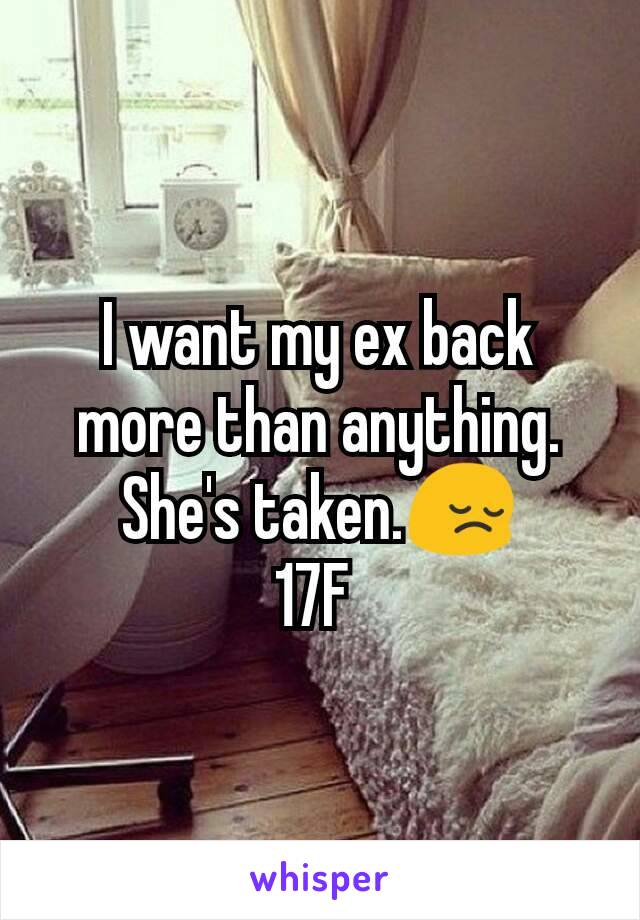 I want my ex back more than anything. She's taken.😔
17F 