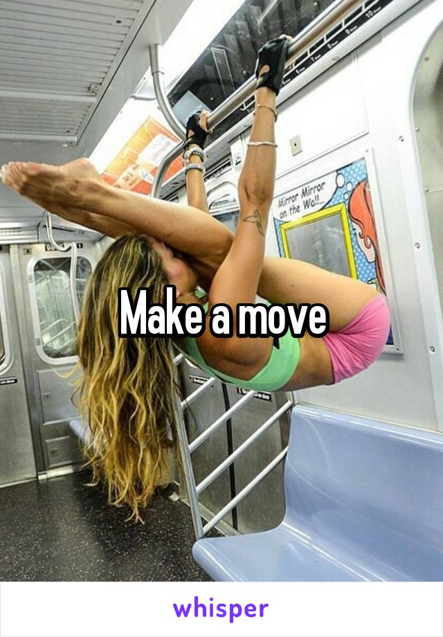 Make a move