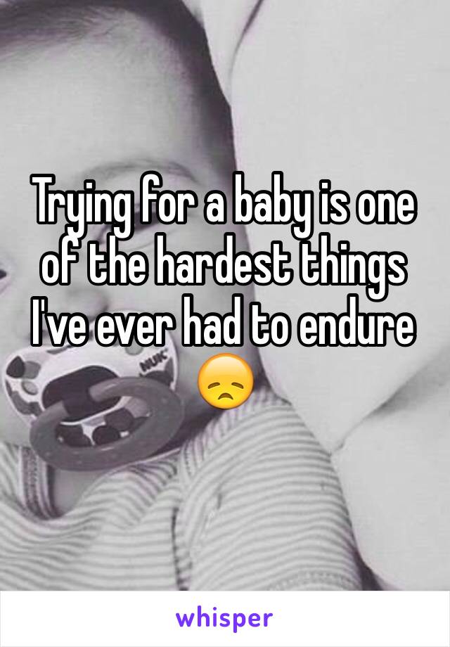 Trying for a baby is one of the hardest things I've ever had to endure 😞