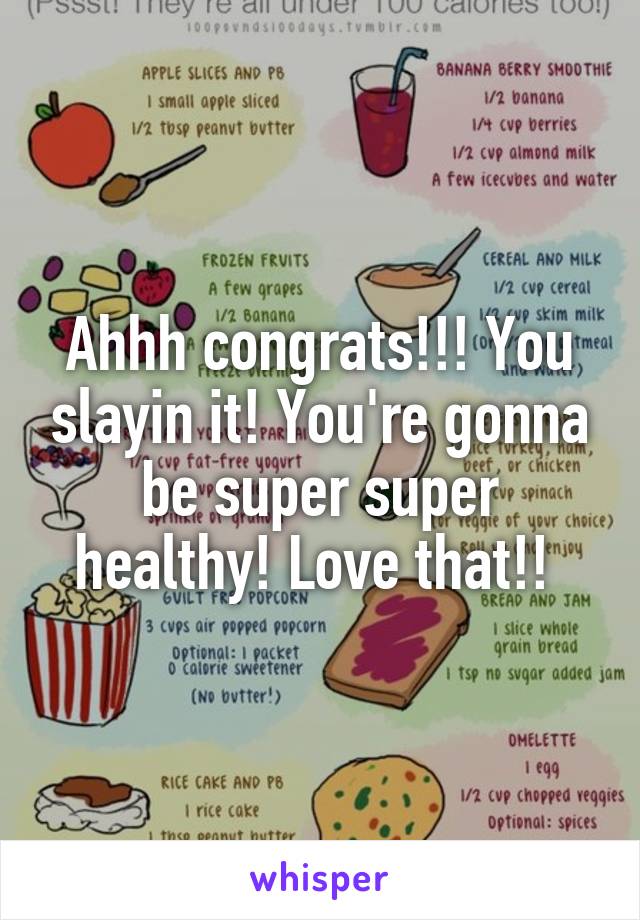 Ahhh congrats!!! You slayin it! You're gonna be super super healthy! Love that!! 