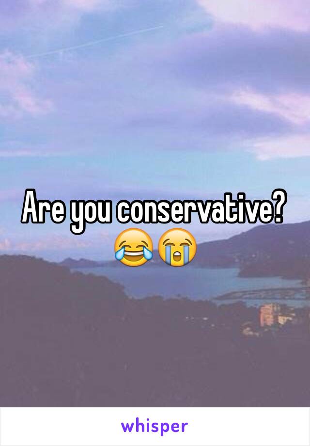 Are you conservative? 😂😭