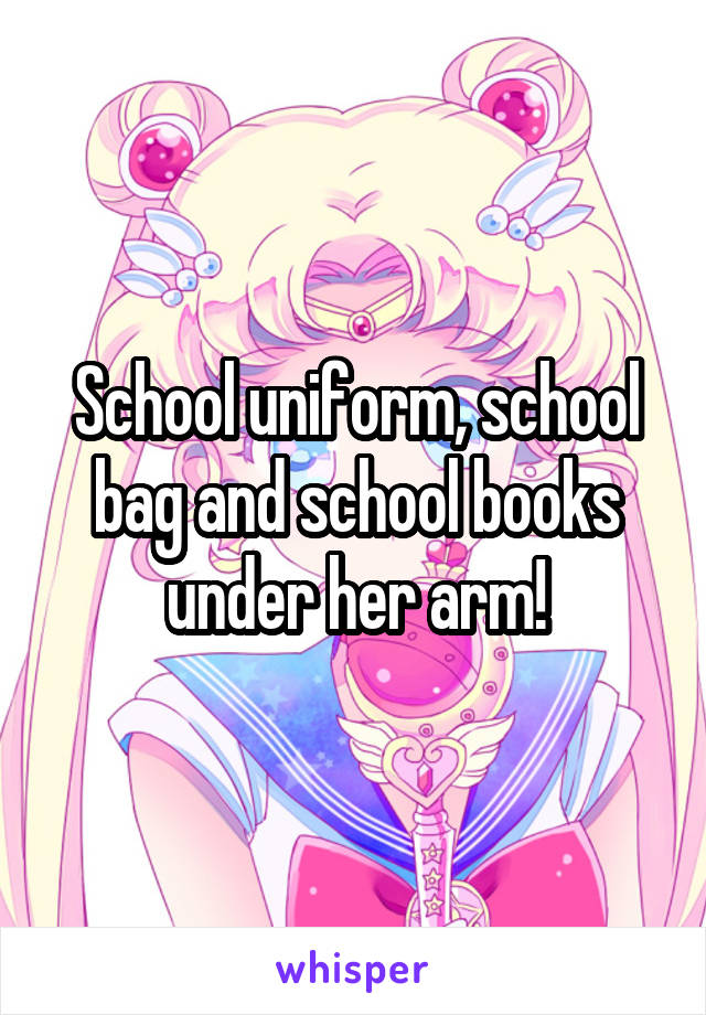 School uniform, school bag and school books under her arm!