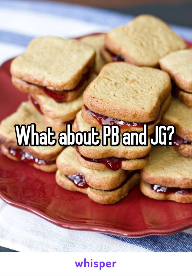 What about PB and JG? 