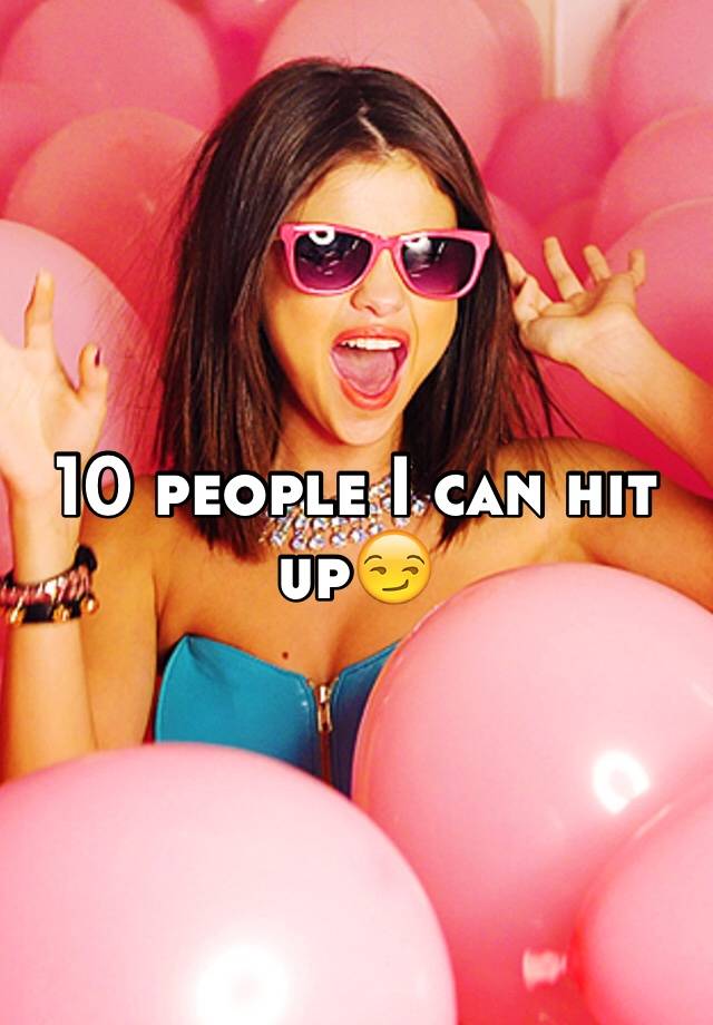 10-people-i-can-hit-up