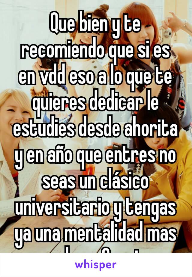 Que bien y te recomiendo que si es en vdd eso a lo que te quieres dedicar le estudies desde ahorita y en año que entres no seas un clásico universitario y tengas ya una mentalidad mas madura. Suerte