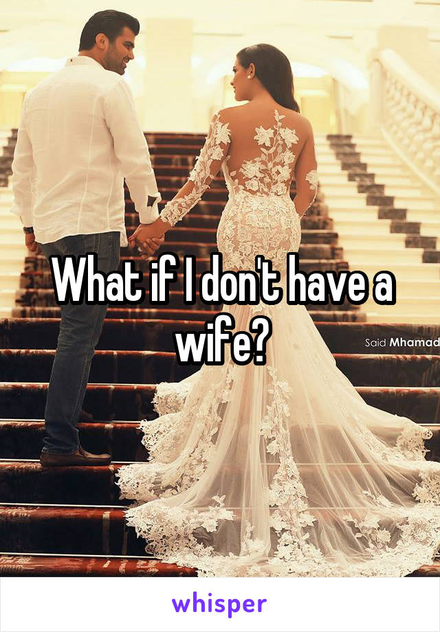 What if I don't have a wife?