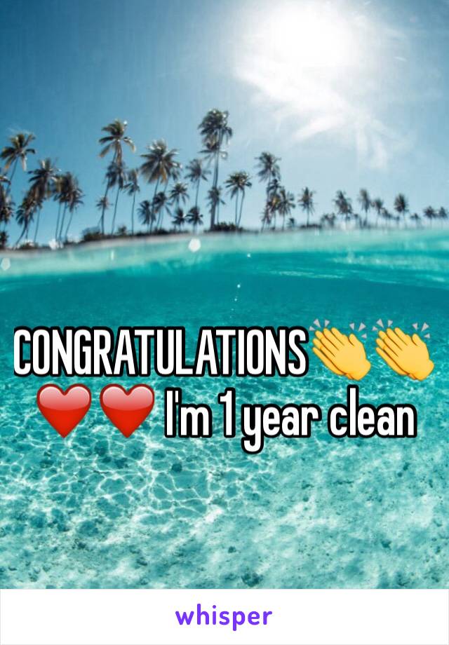 CONGRATULATIONS👏👏❤️❤️ I'm 1 year clean 