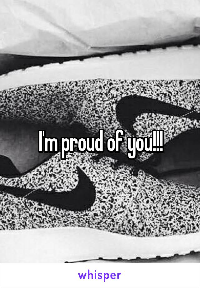 I'm proud of you!!!