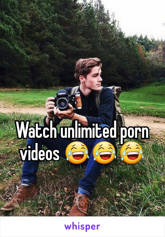 Watch unlimited porn videos 😂😂😂