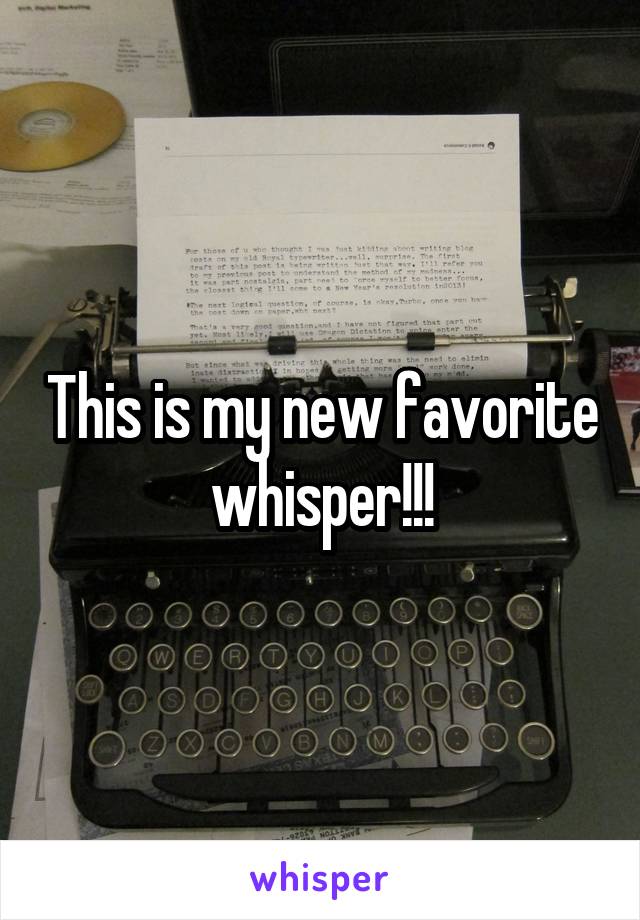 This is my new favorite whisper!!!