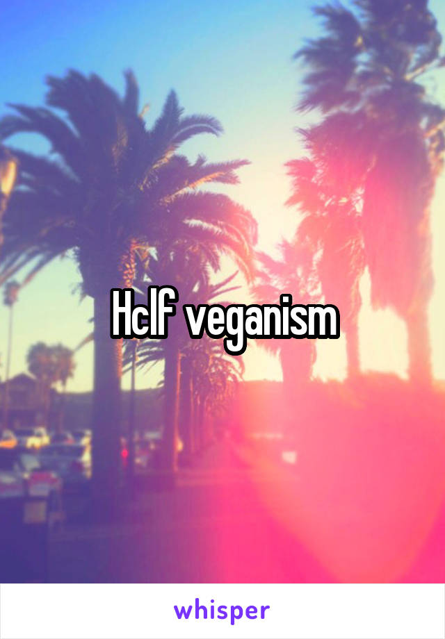 Hclf veganism