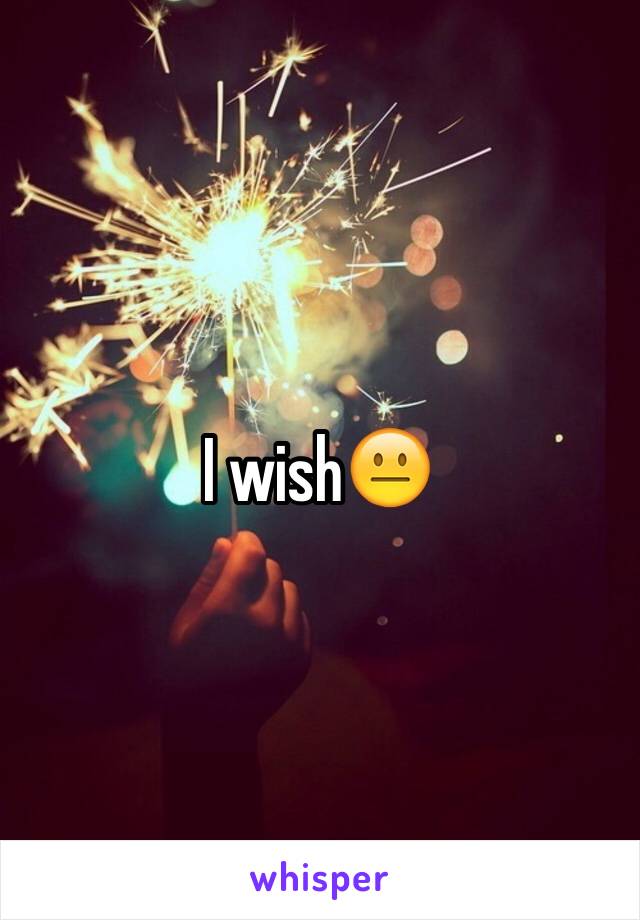 I wish😐