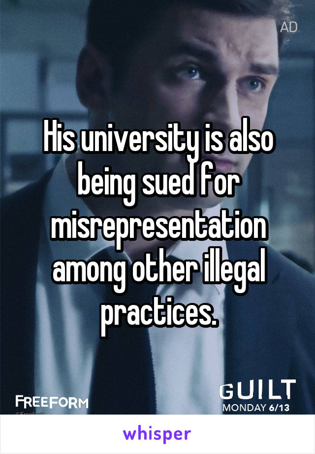 His university is also being sued for misrepresentation among other illegal practices.