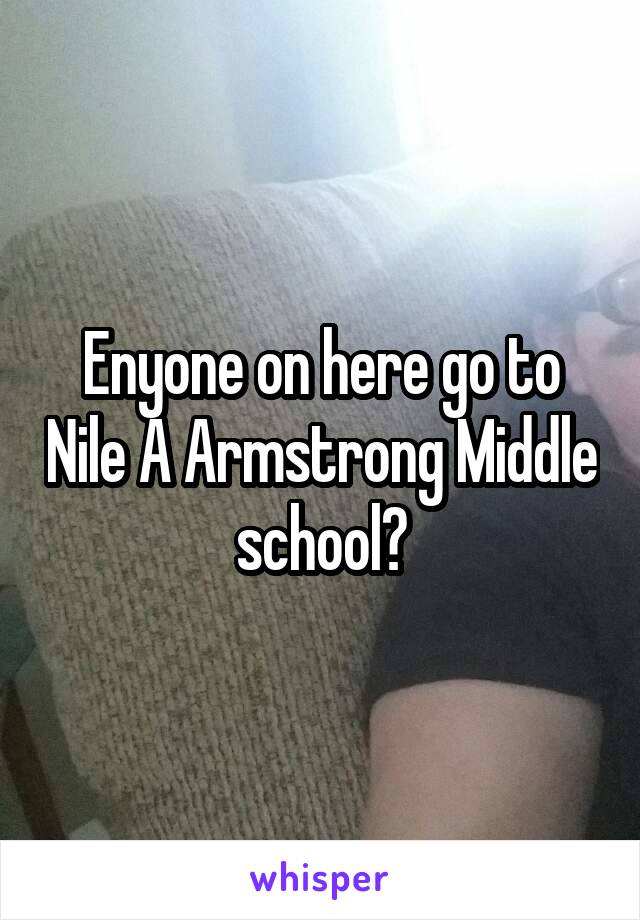 Enyone on here go to Nile A Armstrong Middle school?