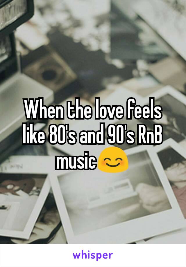When the love feels like 80's and 90's RnB music😊