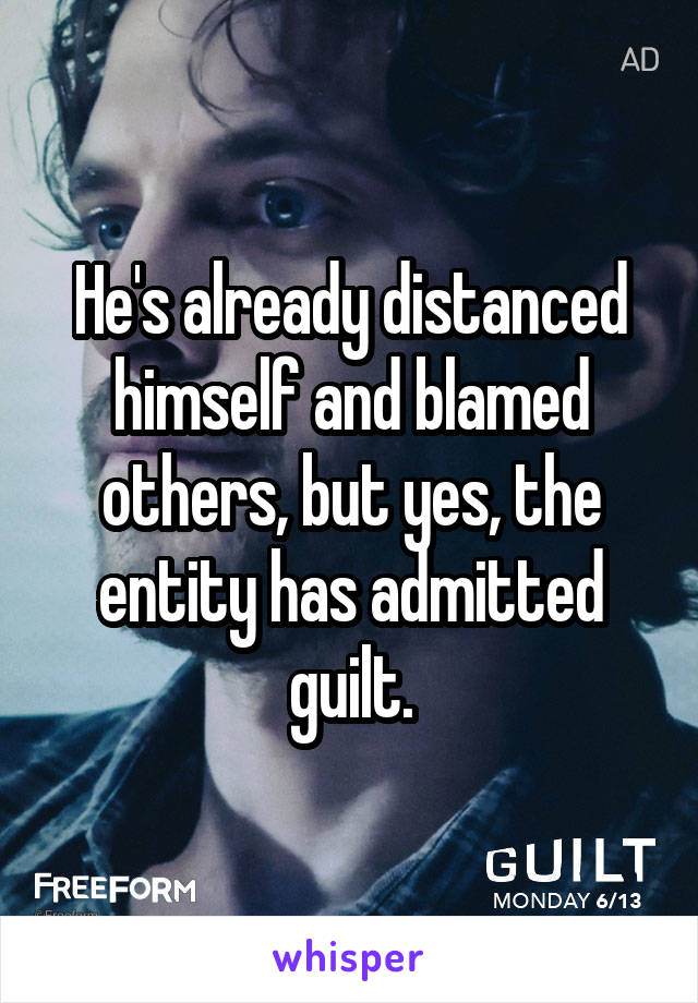 He's already distanced himself and blamed others, but yes, the entity has admitted guilt.