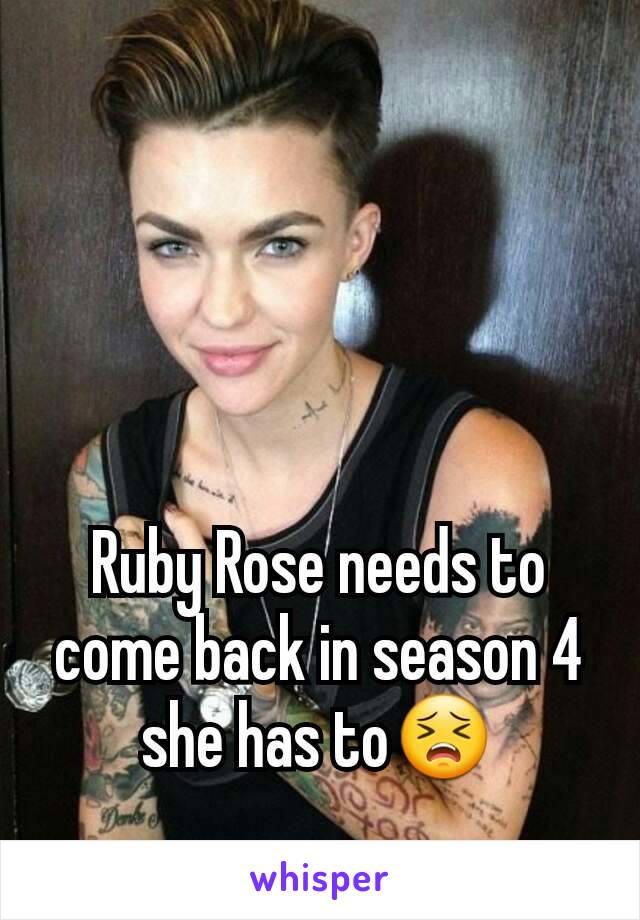 Ruby Rose needs to come back in season 4 she has to😣
