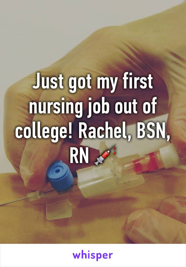 Just got my first nursing job out of college! Rachel, BSN, RN 💉