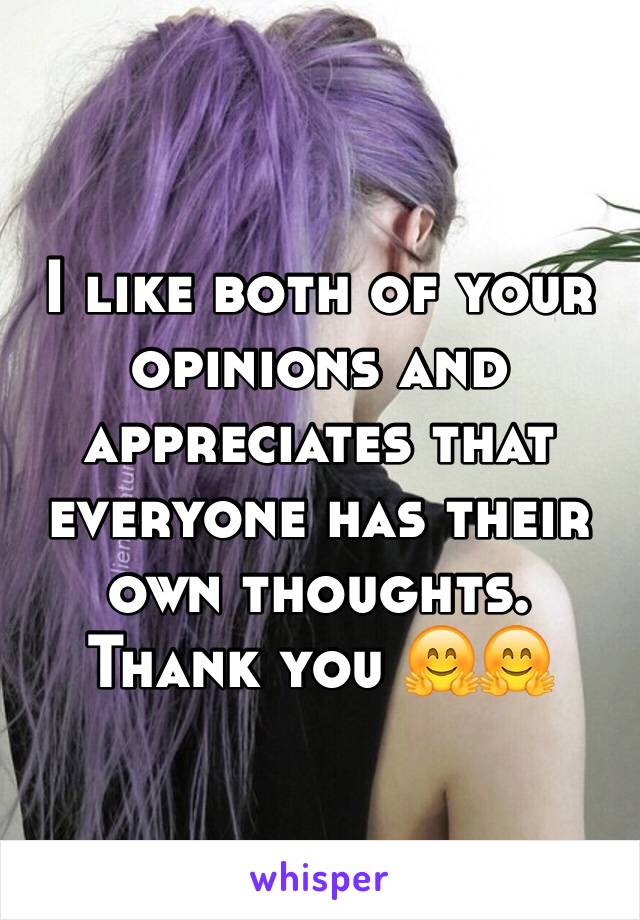 I like both of your opinions and appreciates that everyone has their own thoughts. Thank you 🤗🤗