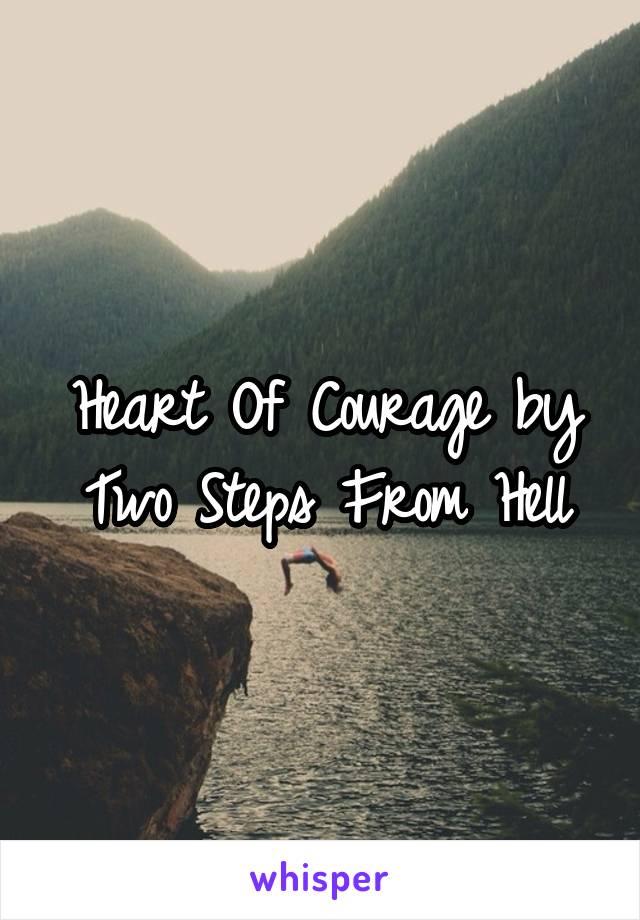 Heart Of Courage by Two Steps From Hell