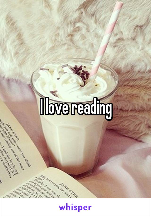 I love reading