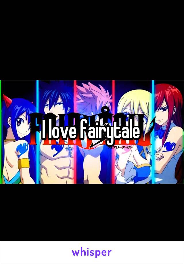 I love fairytale 