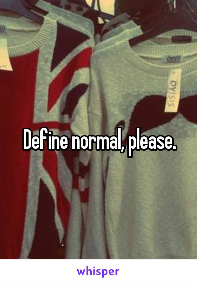 Define normal, please.