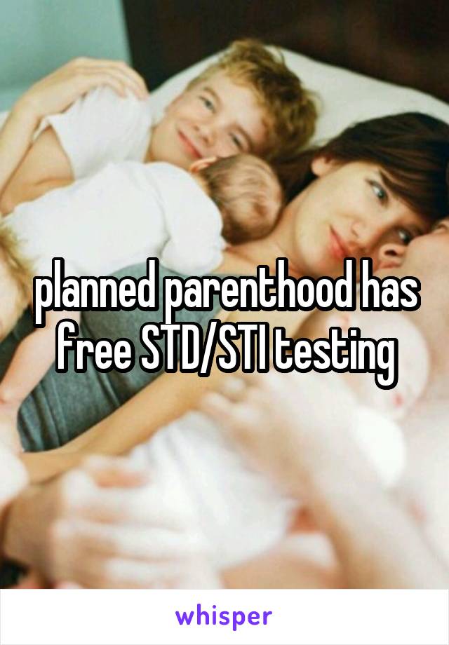 planned parenthood has free STD/STI testing