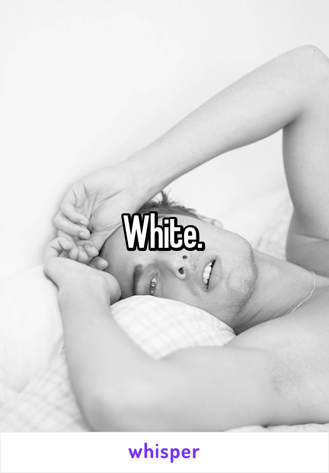 White. 