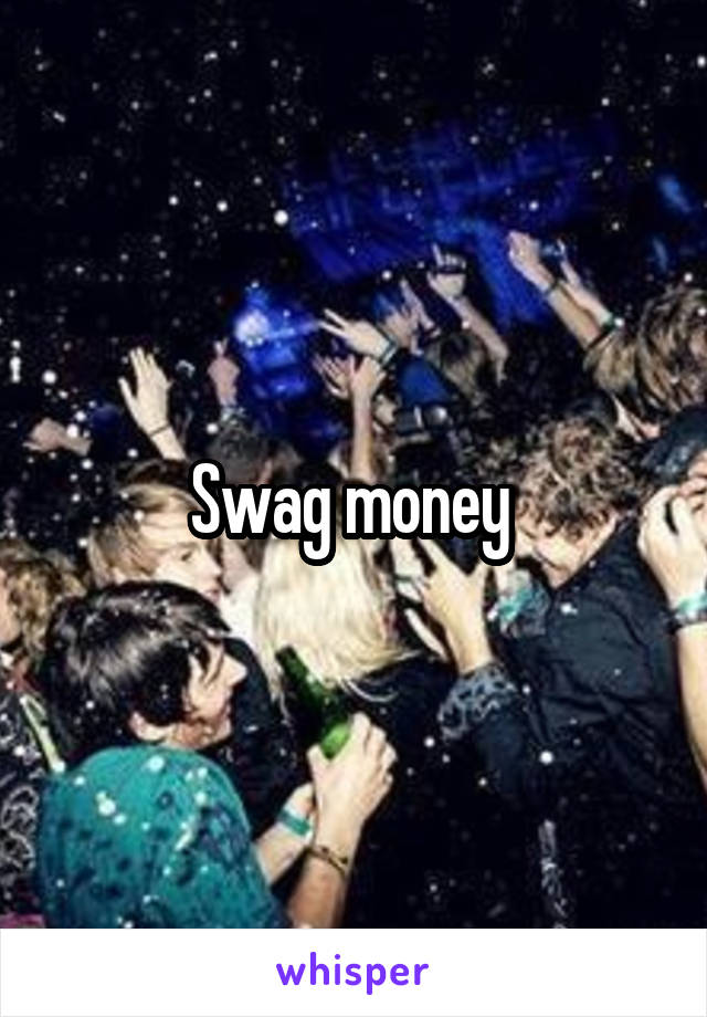 Swag money 