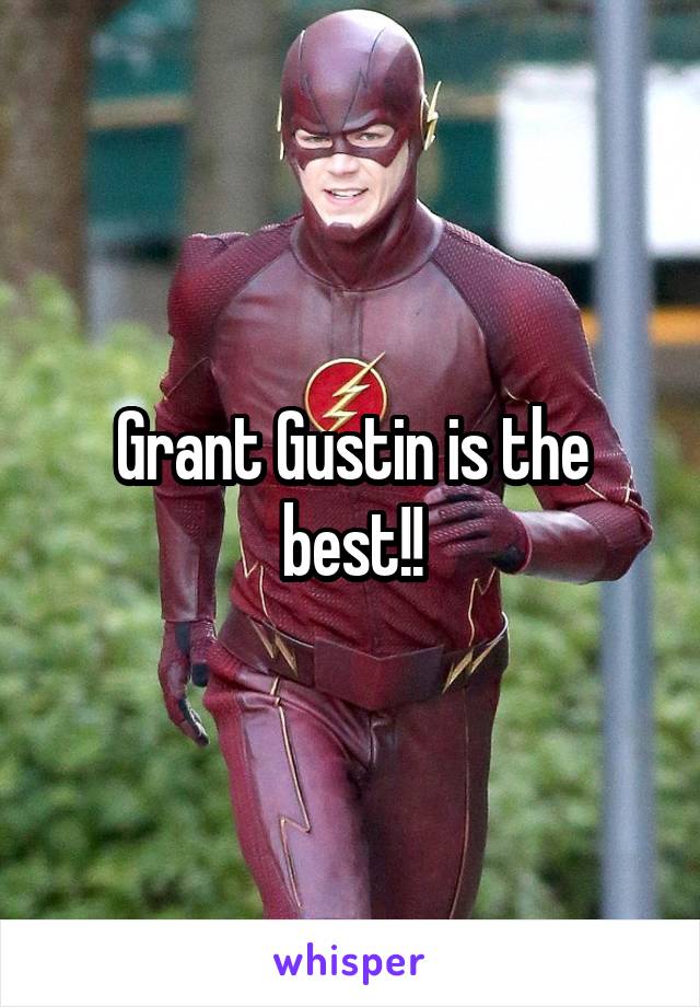 Grant Gustin is the best!!