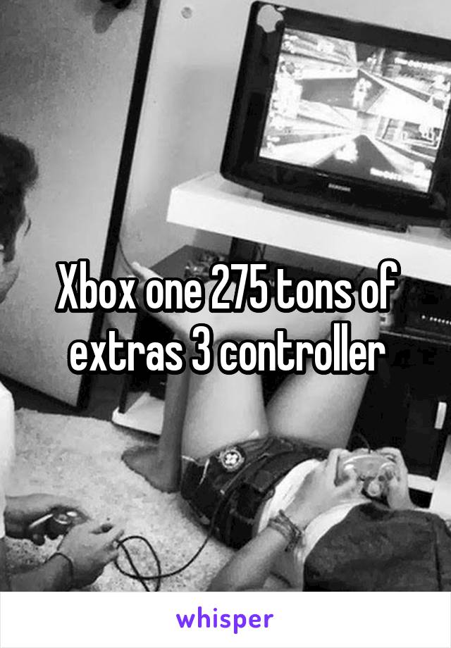 Xbox one 275 tons of extras 3 controller