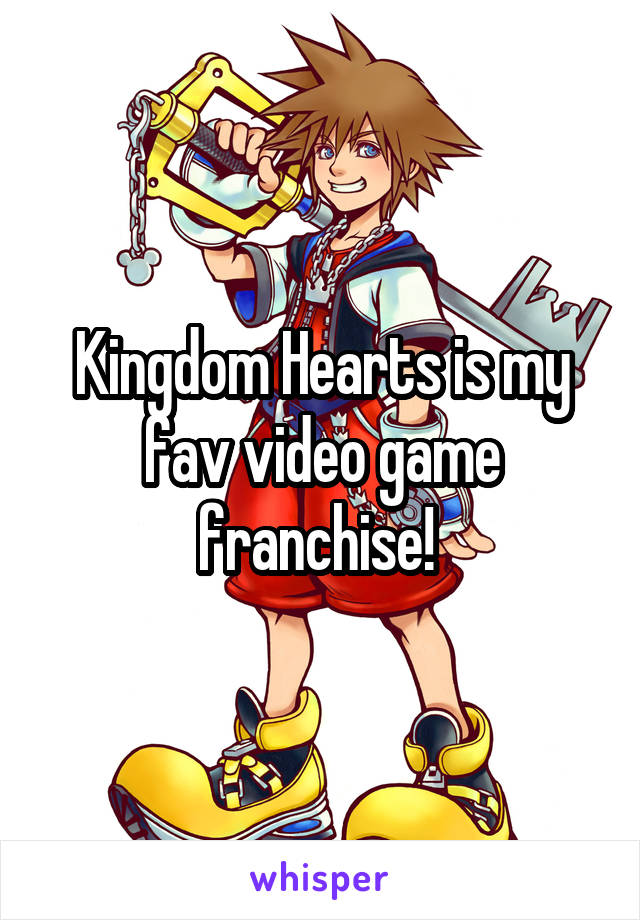 Kingdom Hearts is my fav video game franchise! 