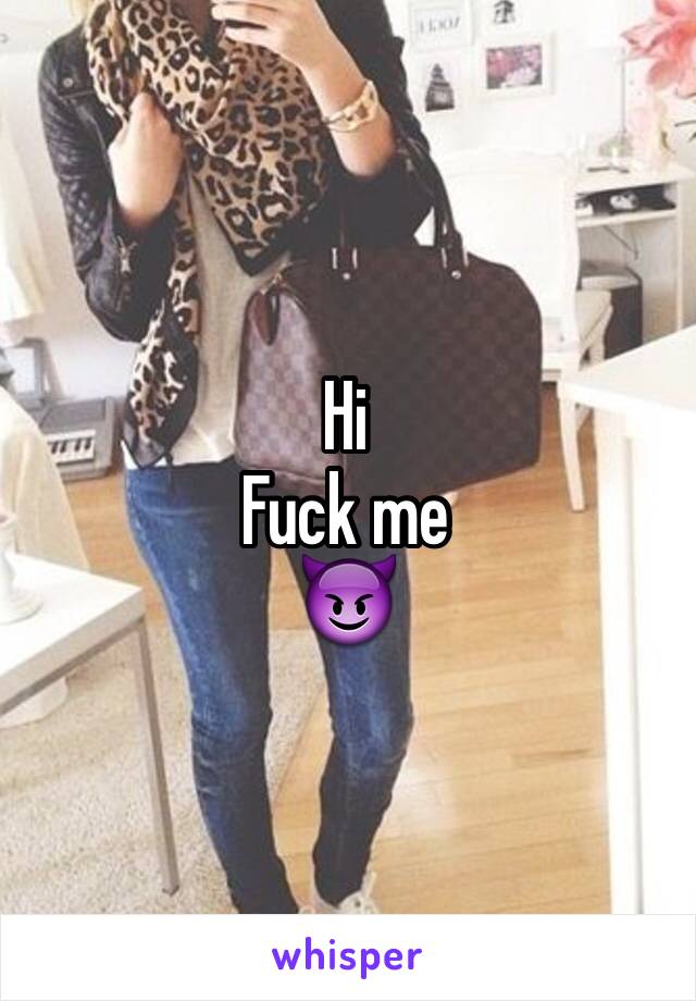 Hi
Fuck me
😈