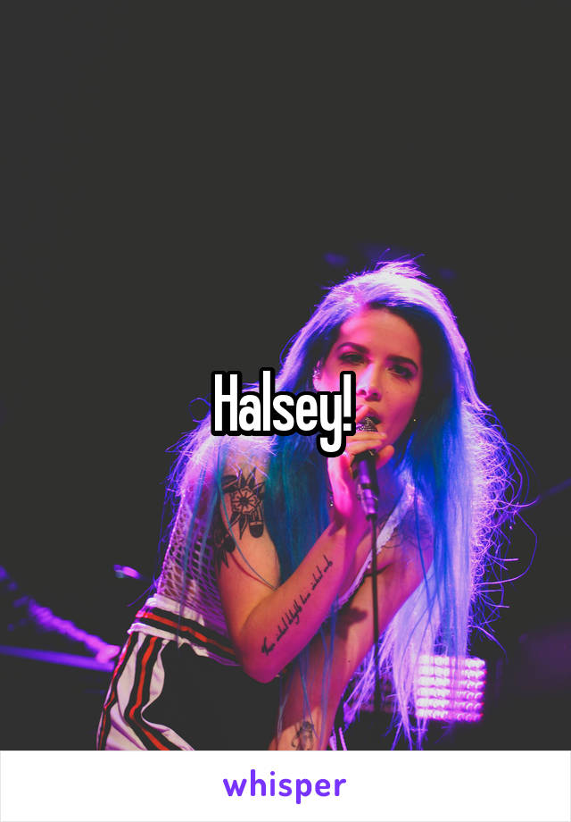 Halsey! 