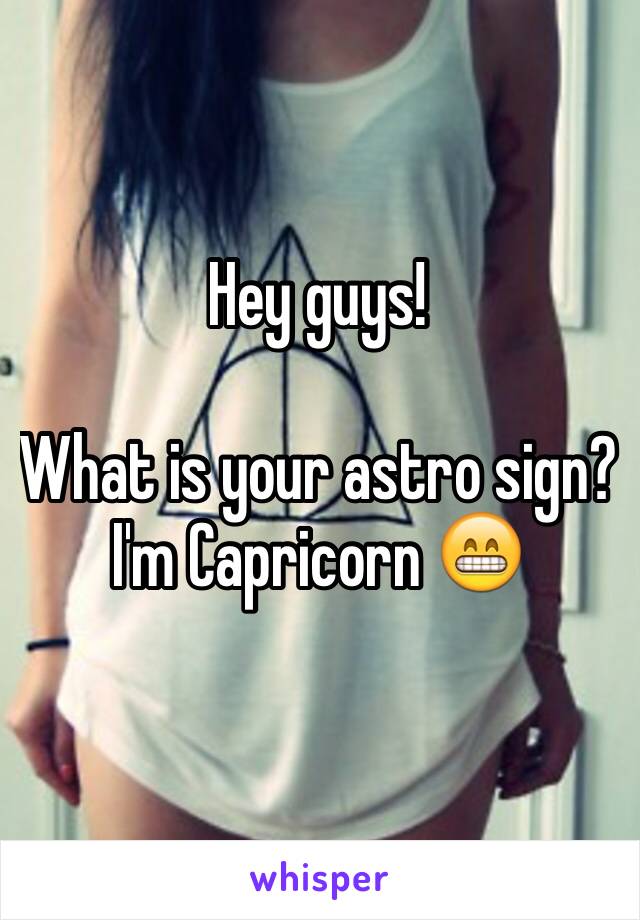 Hey guys!

What is your astro sign?
I'm Capricorn 😁
