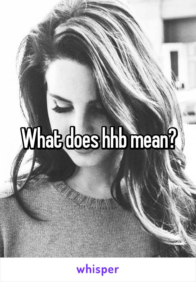 What does hhb mean?