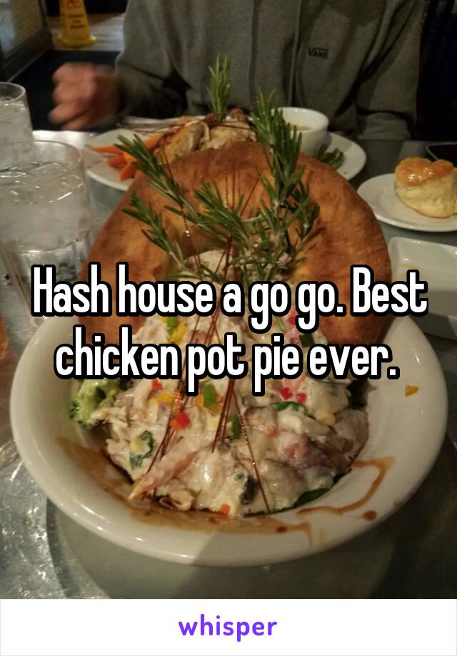Hash house a go go. Best chicken pot pie ever. 