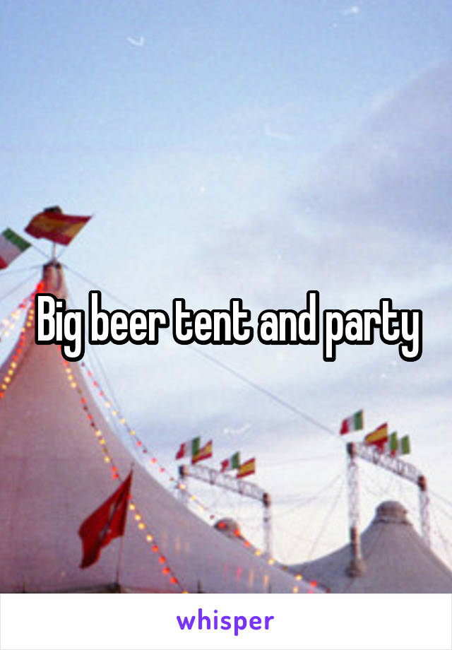 Big beer tent and party
