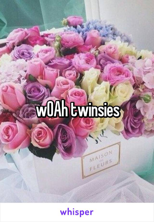wOAh twinsies