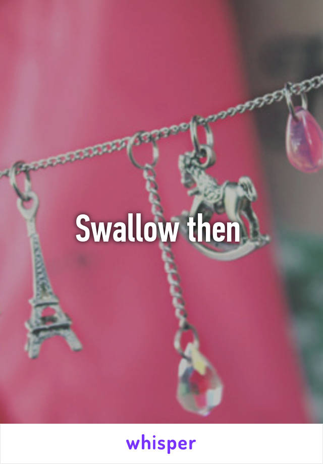 Swallow then 