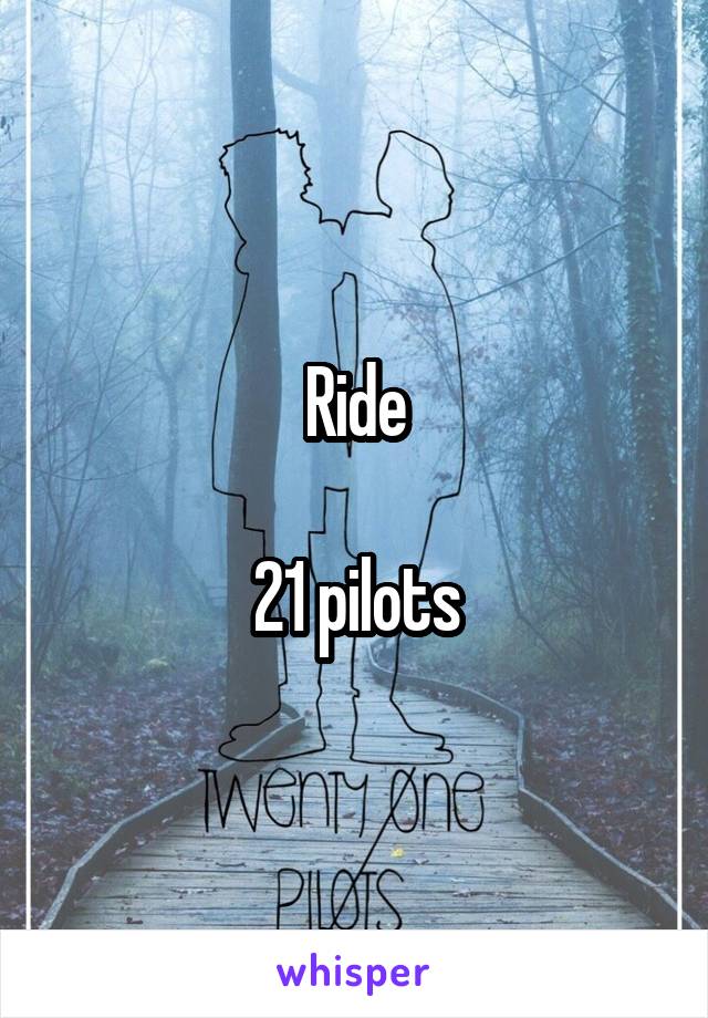 Ride

21 pilots