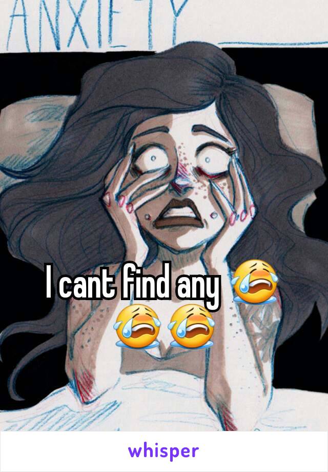I cant find any 😭😭😭